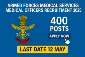 Armed Forces Medical Services Medical Officers Recruitment 2025-400 Posts Last Date 12 May