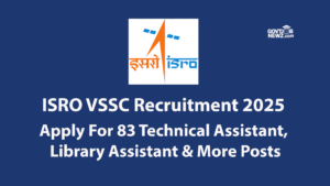 ISRO VSSC Recruitment 2025 – Apply For 83 Technical Assistant, Library Assistant & More Posts