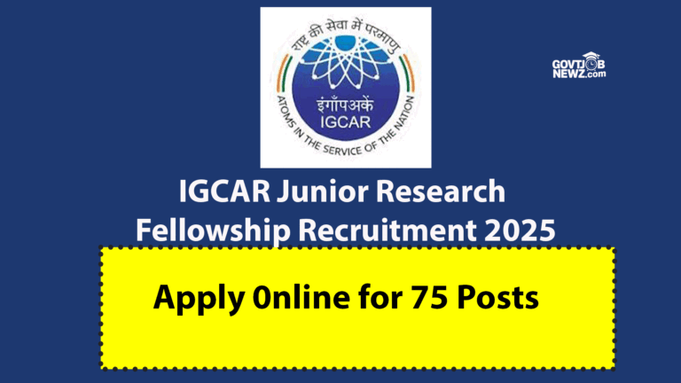 IGCAR Junior Research Fellowship Recruitment 2025- Apply Online For 75 Posts