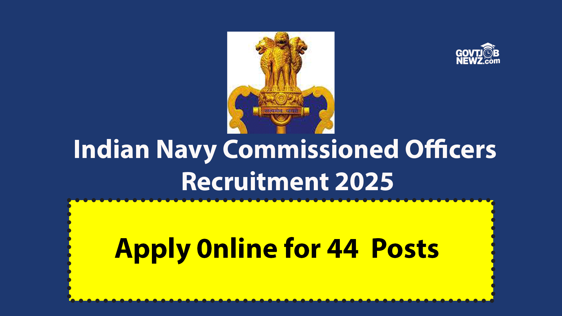 Indian Navy Commissioned Officer Recruitment 2025- 44 Posts