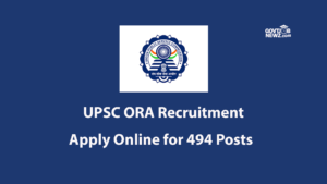 UPSC ORA Recruitment – Apply Online for 494 Posts