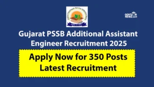 Gujarat PSSB Additional Assistant Engineer Recruitment 2025 Apply Online 350 Posts