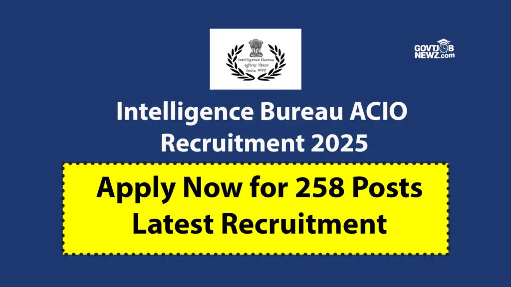 Intelligence Bureau ACIO Recruitment 2025