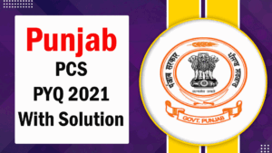 Punjab PCS 2021 Prelims Solved- PPSC PYQs 2021
